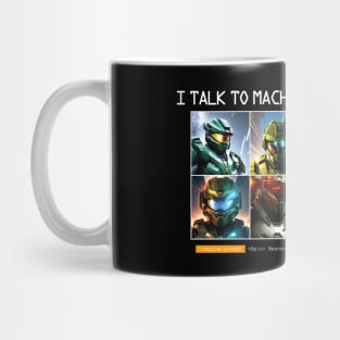 I TALK TO MACHINES - Master chief - Prompt - Artificial Intelligence v1 B Mug